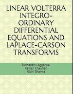 LINEAR VOLTERRA INTEGRO-ORDINARY DIFFERENTIAL EQUATIONS AND LAPLACE-CARSON TRANSFORMS 