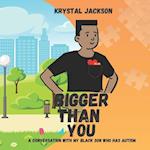 Bigger Than You: A conversation with my black son who has Autism 