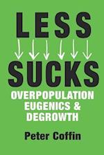 Less Sucks: Overpopulation, Eugenics, and Degrowth 