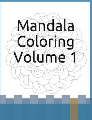 Mandala Coloring Volume 1: Relaxing Coloring to Sooth Your Soul