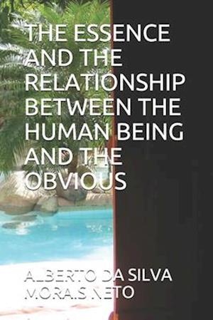 THE ESSENCE AND THE RELATIONSHIP BETWEEN THE HUMAN BEING AND THE OBVIOUS