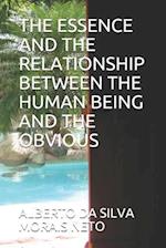 THE ESSENCE AND THE RELATIONSHIP BETWEEN THE HUMAN BEING AND THE OBVIOUS 