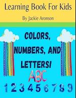 Colors, Numbers, and Letters: Learning Book for Kids 