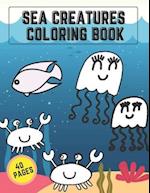 Sea Creatures Coloring Book: Fun Activity Pages Ocean Life Animals For Kids Creative Design 