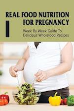 Real Food Nutrition For Pregnancy