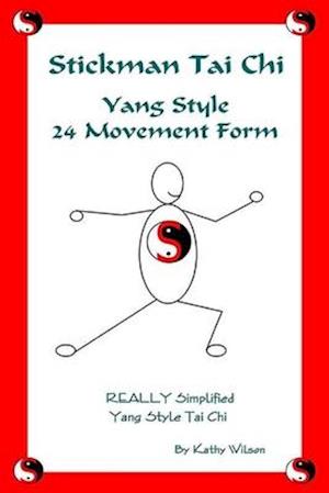 Stickman Tai Chi - 24 Movement Form: Really Simplified Yang Style Tai Chi