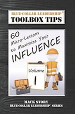 Blue-Collar Leadership Toolbox Tips: 60 Micro-Lessons to Maximize Your Influence 