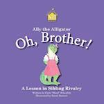 Ally the Alligator: Oh, Brother! 