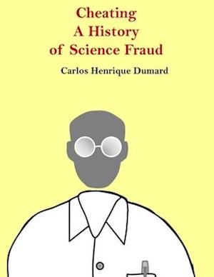 Cheating : A history of scientific fraud