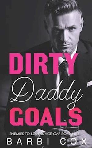 Dirty Daddy Goals: Enemies To Lovers Age Gap Romance