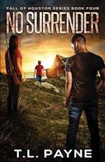 No Surrender: A Post Apocalyptic EMP Survival Thriller (Fall of Houston Book 4) 