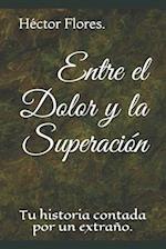 Entre el Dolor y la Superación