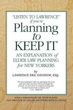 Planning To Keep It: An Explanation of Elder Law Planning for New Yorkers 