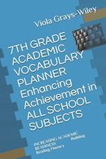 7TH GRADE ACADEMIC VOCABULARY PLANNER Enhancing Achievement in ALL SCHOOL SUBJECTS: INCREASING ACADEMIC READINESS Building Reading Fluency 