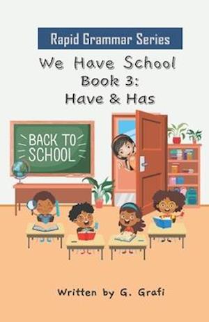 We Have School: Book 3: Have & Has