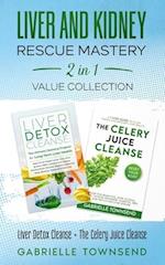 Liver and Kidney Rescue Mastery 2 in 1 Value Collection: Liver Detox Cleanse + The Celery Juice Cleanse : Detox Fix for Thyroid, Weight Issues, Gout, 