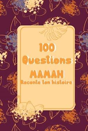 100 questions Maman raconte ton histoire