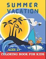 Summer Vacation Coloring Book for Kids ages 2+.: Beach Time and Camping Gift for Children Boys and Girls. 