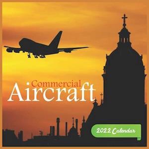 Commercial Aircraft Calendar 2022: Commercial Aircraft Calendar 2022 ,12 Month Calendar ,Square Calendar 2022