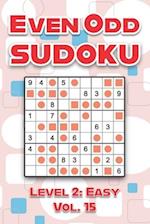 Even Odd Sudoku Level 2: Easy Vol. 15: Play Even Odd Sudoku 9x9 Nine Numbers Grid With Solutions Easy Level Volumes 1-40 Cross Sums Sudoku Variation T