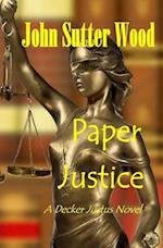 Paper Justice: A Decker Justus Novel 