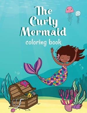 The Curly Mermaid Coloring Book: Celebrate curly hair with mermaids!