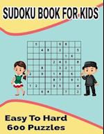Sudoku Book for Kids : Easy to Hard 600 puzzles included with solutions 