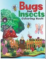 Bugs And Insects Coloring Book: A Unique Bugs And Insects Collection Of Coloring Pages & Unique Easy Designs Illustations For Kids Toddlers All Ages. 