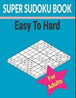 Super sudoku Book Easy to Hard for Adults: 500+ Different level puzzles with solutions 