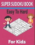 Super sudoku Book Easy to Hard for Kids: 600 Different level puzzles with solutions 