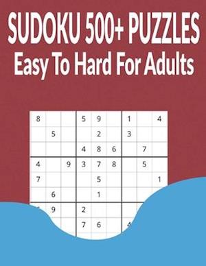 Sudoku 500+ Puzzles Easy to Hard for Adults : Different level puzzles with Answers