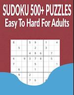 Sudoku 500+ Puzzles Easy to Hard for Adults : Different level puzzles with Answers 