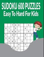 Sudoku 600 Puzzles Easy to Hard for Kids : 200 easy + 200 medium + 200 hard puzzles with Answers 