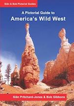 America's Wild West: A Pictorial Guide: An illustrated trekking guide to America's National Parks: Zion, Bryce, Capitol Reef, Arches, Canyonlands, Na
