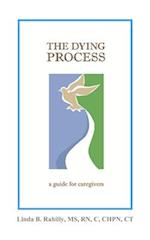 THE DYING PROCESS: a guide for caregivers 
