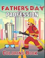 Fathers Day Profession Coloring Book: Happy Father's Day Love your Child Mindfulness Coloring Activity Book Gift Ideas 