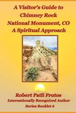 A Visitor's Guide to Chimney Rock National Monument, CO: A Spiritual Approach 