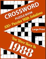 Crossword Puzzle Book: You Were Born In 1988: Large Print Crossword Puzzles For Adults And Seniors With 100+ Puzzles And Solutions For Those Who Were