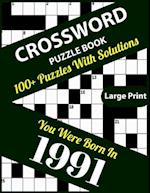 Crossword Puzzle Book: You Were Born In 1991: Large Print Crossword Puzzles For Adults And Seniors With 100+ Puzzles And Solutions For Those Who Were