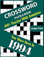 Crossword Puzzle Book: You Were Born In 1994: Large Print Crossword Puzzles For Adults And Seniors With 100+ Puzzles And Solutions For Those Who Were