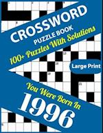 Crossword Puzzle Book: You Were Born In 1996: Large Print Crossword Puzzles For Adults And Seniors With 100+ Puzzles And Solutions For Those Who Were