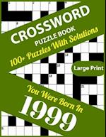 Crossword Puzzle Book: You Were Born In 1999: Large Print Crossword Puzzles For Adults And Seniors With 100+ Puzzles And Solutions For Those Who Were