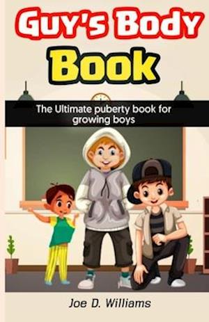 Guy's Body Book: The Ultimate Puberty Book for Growing Boys