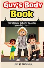 Guy's Body Book: The Ultimate Puberty Book for Growing Boys 