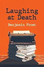 Laughing At Death: A Novel 