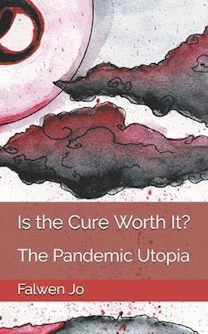 Is the Cure Worth It?: The Pandemic Utopia