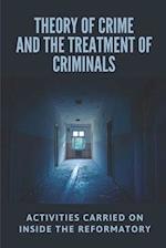 Theory Of Crime And The Treatment Of Criminals