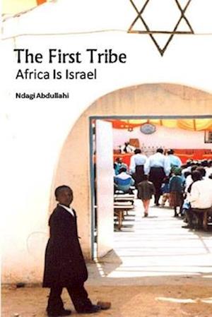 The First Tribe: Africa Is Israel