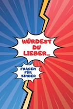 Würdest Du Lieber Fragen Für Kinder