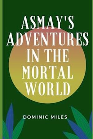 Asmay's Adventures in the Mortal World